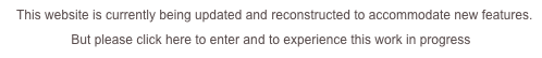   This website is currently being updated and reconstructed to accommodate new features.

But please click here to enter and to experience this work in progress
